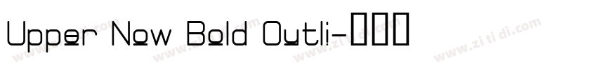 Upper Now Bold Outli字体转换